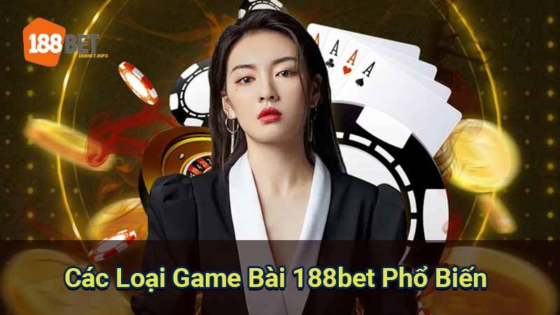 cac-loai-game-bai-188bet-pho-bien