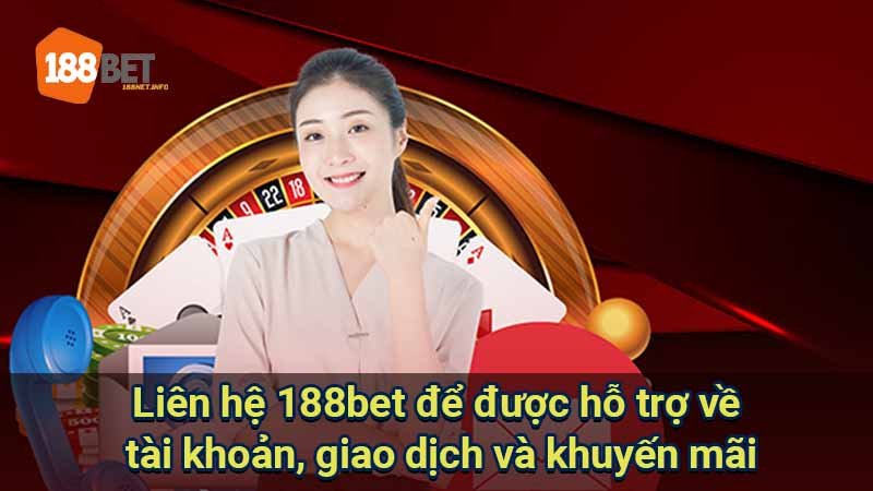 lien-he-188bet-de-duoc-ho-tro-ve-tai-khoan-giao-dich-va-khuyen-mai