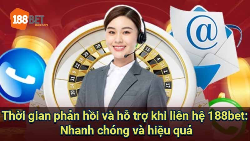 thoi-gian-phan-hoi-va-ho-tro-khi-lien-he-188bet:-nhanh-chong-va-hieu-qua